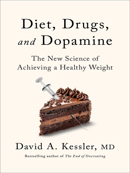 Title details for Diet, Drugs, and Dopamine by David A. Kessler, M.D. - Available